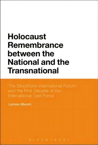 Holocaust Remembrance Between The National And The Transnational, De Larissa Allwork. Editorial Bloomsbury Publishing Plc, Tapa Blanda En Inglés