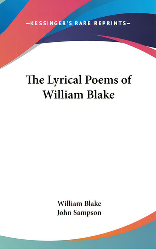 The Lyrical Poems Of William Blake, De Blake, William. Editorial Kessinger Pub Llc, Tapa Dura En Inglés