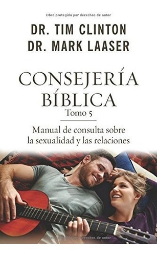 Consejería Bíblica Tomo 5 Sexualidad, Relaciones Tim Clinton