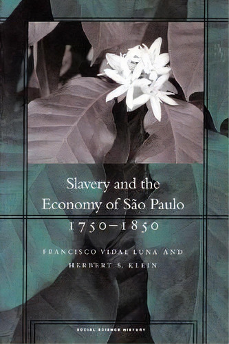 Slavery And The Economy Of Sao Paulo, 1750-1850, De Francisco Vidal Luna. Editorial Stanford University Press, Tapa Dura En Inglés