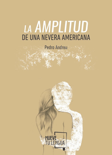 La Amplitud De Una Nevera Americana, De Andreu López, Pedro. Editorial Muevetulengua, Tapa Blanda En Español