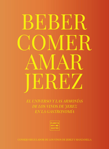 Libro Comer, Beber, Amar Jerez De Consejo Regulador De Los V