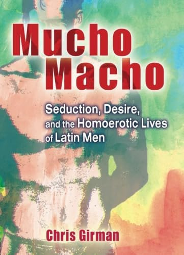 Libro: Mucho Macho: Seduction, Desire, And The Homoerotic Of