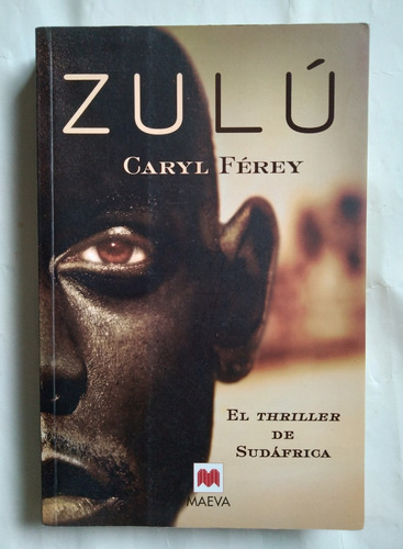 Zulú El Thriller De Sudáfrica Caryl Férey 2010 400p Impecabl