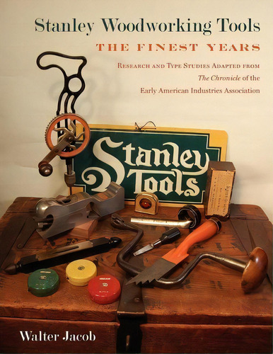 Stanley Woodworking Tools, De Walter H Jacob. Editorial Early American Industries Association, Tapa Blanda En Inglés