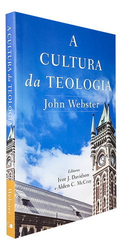 Livro Evangélico A Cultura Da Teologia John Webster: Livro Evangélico Estudo Bíblico Teologia Cristã John Webster, De John Webster. Editora Vida Nova, Capa Mole Em Português, 2023