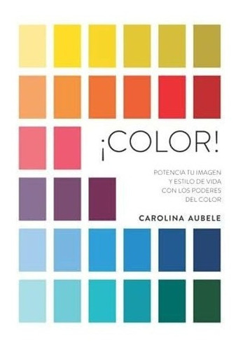 Libro: ¡color!: Potencia Tu Imagen Y Estilo Vida Con&..