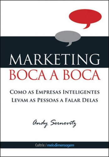 Marketing Boca A Boca: Como As Empresas Inteligentes Levam As Pessoas A Falar Delas, De Sernovitz, Andy. Editora Cultrix, Capa Mole, Edição 1ª Edição - 2012 Em Português