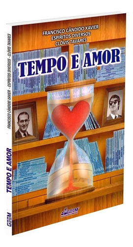 Tempo E Amor: Não Aplica, De Médium: Francisco Cândido Xavier / Ditado Por: Espíritos Diversos / Comentários: Clóvis Tavares. Editorial Geem, Tapa Mole En Português, 2022