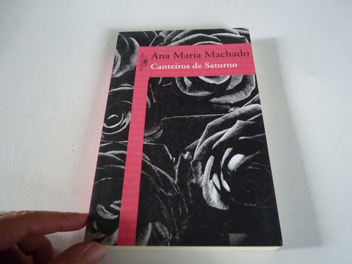Livro: Canteiros De Saturno - Ana Maria Machado