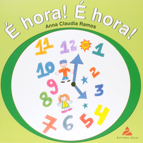 É Hora! É Hora!, De Anna  Claudia Ramos. Editora Zeus, Capa Dura Em Português
