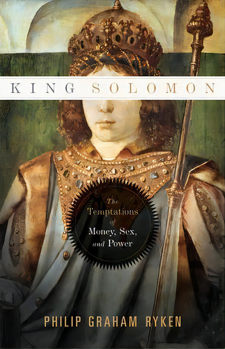King Solomon, De Philip Graham Ryken. Editorial Crossway Books, Tapa Blanda En Inglés