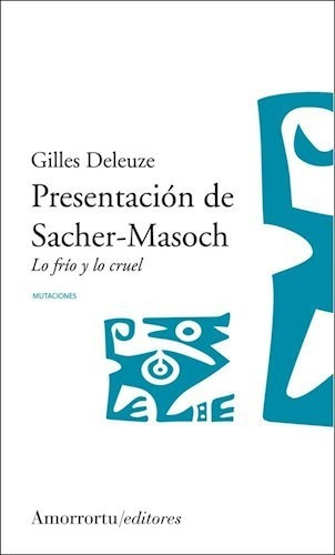 Presentacion De Sacher Masoch (lo Frio Y Lo Cruel).deleuze