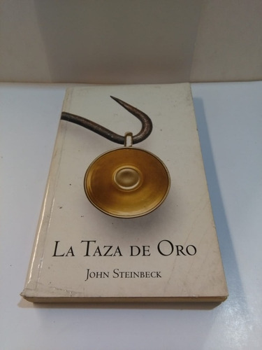 La Taza De Oro - John Steinbeck - Usado 