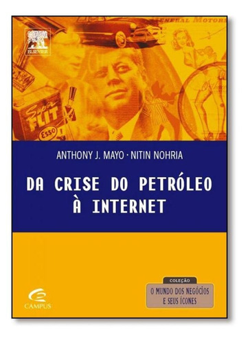 Da Crise Do Petróleo À Internet, De Anthony J. Mayo. Editora Campus - Grupo Elsevier, Capa Mole Em Português