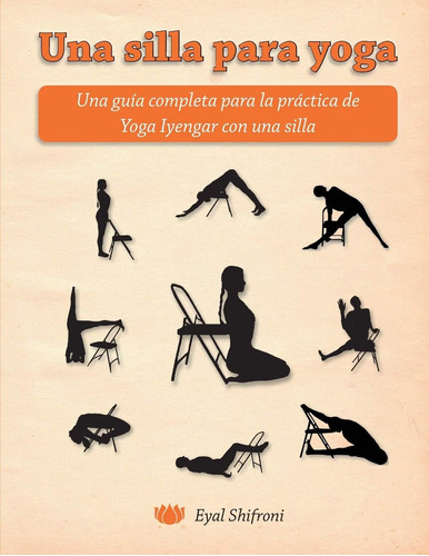 Libro: Una Silla Para Yoga: Una Guía Completa Para La Prácti