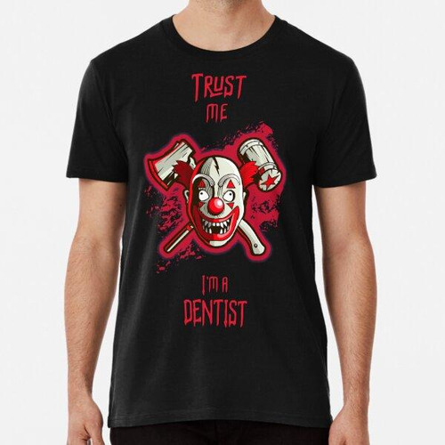 Remera Trust Me Im A Dentist - Halloween Costume Bloody Butc