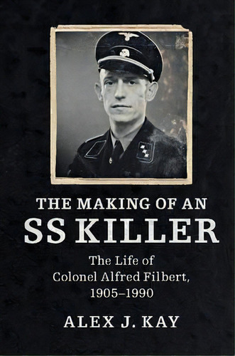 The Making Of An Ss Killer, De Alex J. Kay. Editorial Cambridge University Press, Tapa Blanda En Inglés