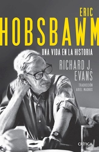 Eric Hobsbawn Una Vida En La Historia - Evans Richard J. (p
