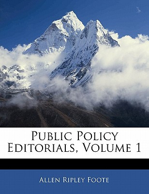 Libro Public Policy Editorials, Volume 1 - Foote, Allen R...