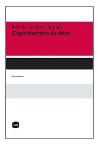 Experimentos De Etica - Kwame Anthony Appiah