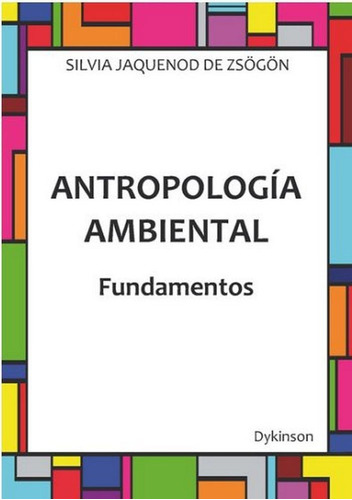 Libro Antropologã­a Ambiental. Fundamentos - Jaquenod De ...