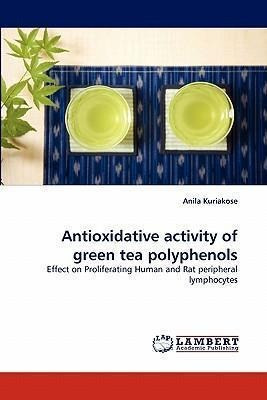 Antioxidative Activity Of Green Tea Polyphenols - Anila K...