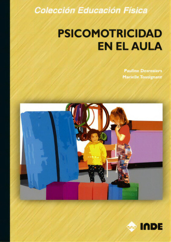 Psicomotricidad En El Aula, De Tousignant Marielle. Editorial Inde S.a., Tapa Blanda En Español, 2005
