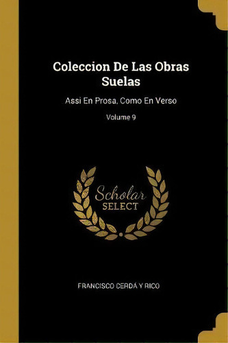 Coleccion De Las Obras Suelas, De Francisco Cerda Y Rico. Editorial Wentworth Press, Tapa Blanda En Español
