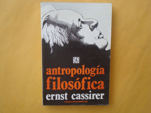 Ernst Cassirer, Antropología Filosófica, Fce, México, 1993,