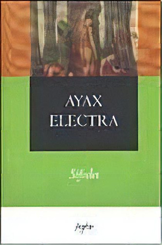 Ayax  Electra, De Sófocles. Editorial Agebe, Tapa Blanda, Edición 2006 En Español