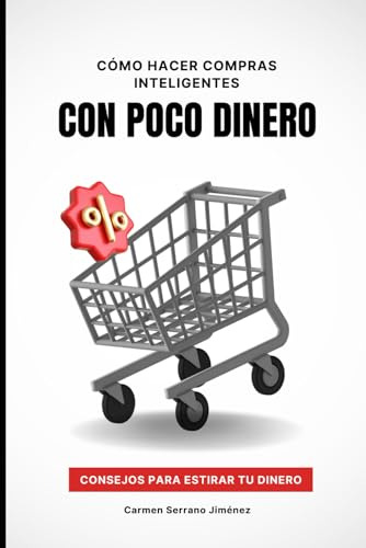 Cómo Hacer Compras Inteligentes Con Poco Dinero: Consejos Pa