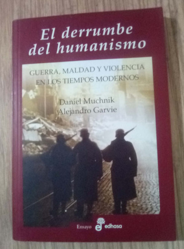 El Derrumbe Del Humanismo  Daniel Muchnik, Alejandro Garvi 