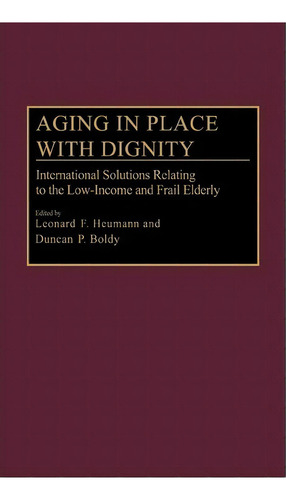 Aging In Place With Dignity : International Solutions Relat, De Duncan P. Boldy. Editorial Abc-clio En Inglés