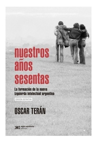 Nuestros Años Sesenta - Oscar Teran - Siglo Xxi - Libro