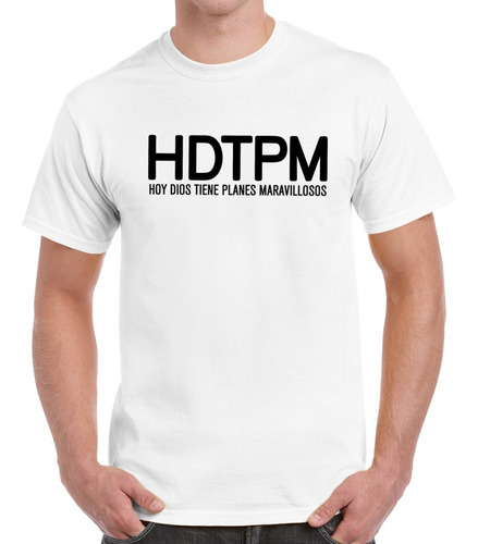 Playera Hdtpm Hoy Dios Tiene Planes Maravillosos Humor Fé