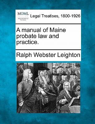 Libro A Manual Of Maine Probate Law And Practice. - Leigh...