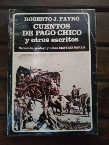 Cuentos De Pago Chico Y Otros Escritos