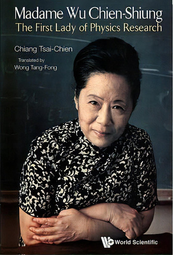 Madame Wu Chien-shiung: The First Lady Of Physics Research, De Tsai-chien Chiang. Editorial World Scientific Publishing Co Pte Ltd, Tapa Blanda En Inglés