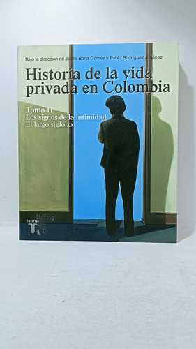 Historia De La Vida Privada En Colombia - Tomo Ii - Taurus