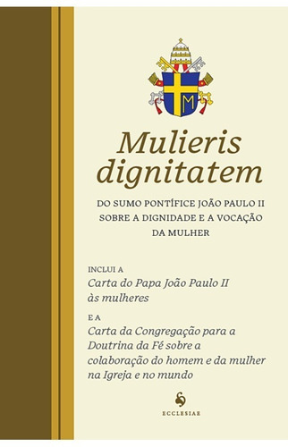 Livro Carta Apostólica Mulieris Dignitatem : Sobre A Dignidade E A Vocação Da Mulher - São João Paulo Ii