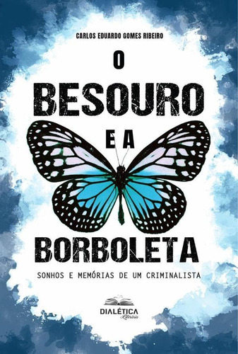 O Besouro E A Borboleta - Carlos Eduardo Gomes Ribeiro