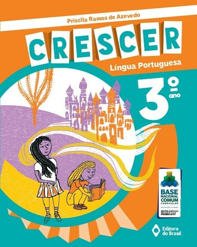 Crescer Língua Portuguesa - 3º Ano - Ensino fundamental I, de Azevedo, Priscila Ramos de. Série Crescer Editora do Brasil, capa mole em português, 2018