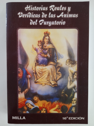 Historias Reales Y Veridicas De Las Almas Del Purgatorio.