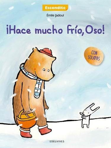 HACE MUCHO FRIO, OSO!, de Emile Jadoul. Editorial Edelvives, tapa blanda en español, 2015
