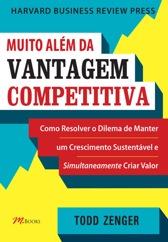 Muito Além da Vantagem Competitiva, de Zenger, Todd. M.Books do Brasil Editora Ltda, capa mole em português, 2017