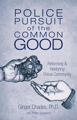 Libro Police Pursuit Of The Common Good: Reforming & Rest...