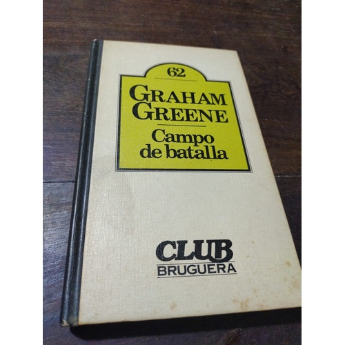 Graham Greene. Campo De Batalla. Bruguera Tapa Dura. Olivos.