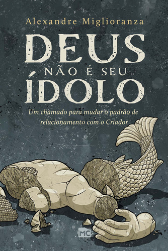 Deus não é seu ídolo: Um chamado para mudar o padrão de relacionamento com o Criador, de Miglioranza, Alexandre. AssociaÇÃO Religiosa Editora Mundo CristÃO, capa mole em português, 2022