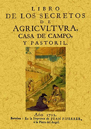 Libro De Los Secretos De La Agricultura, Casa De Campo Y Pastoril (edición Facsimilar), De Fray Miguel Agustin. Editorial Maxtor, Tapa Blanda, Edición 1.0 En Español, 2001